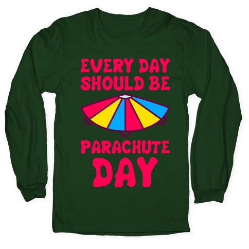 Every Day Should Be Parachute Day Longsleeve Tee